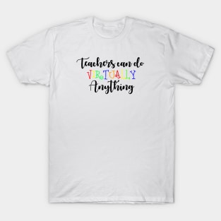 Teachers Can Do Virtually Anything T-Shirt